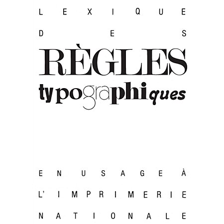 Lexique des règles typographiques en usage à l'Imprimerie nationale